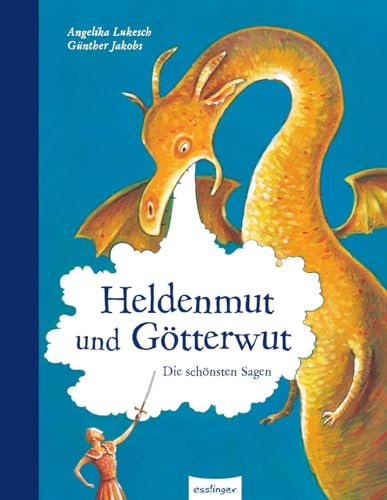 Esslinger Hausbücher: Heldenmut und Götterwut: Die schönsten Sagen | Große Mythen zum Vorlesen von Esslinger Verlag